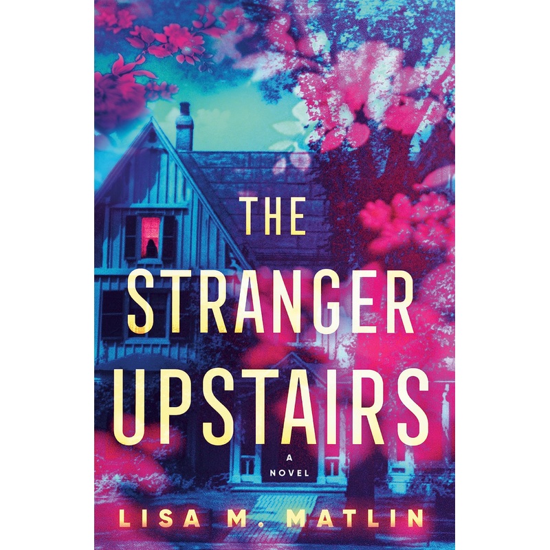 The Stranger Upstairs: A Novel Hardcover