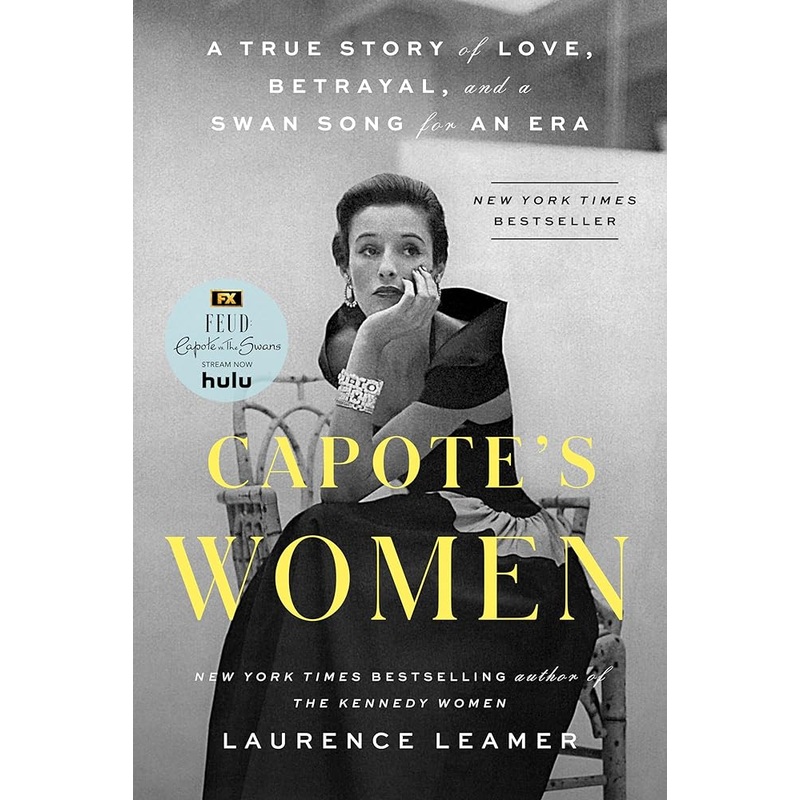 Capote’s Women: A True Story of Love, Betrayal, and a Swan Song for an Era
