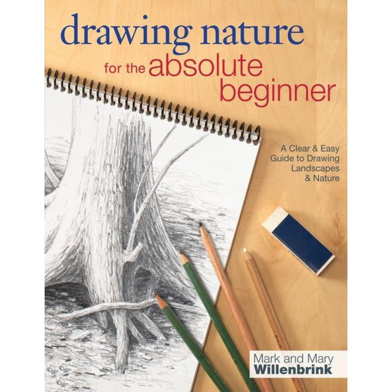 Drawing Nature for the Absolute Beginner: A Clear & Easy Guide to Drawing Landscapes & Nature Paperback