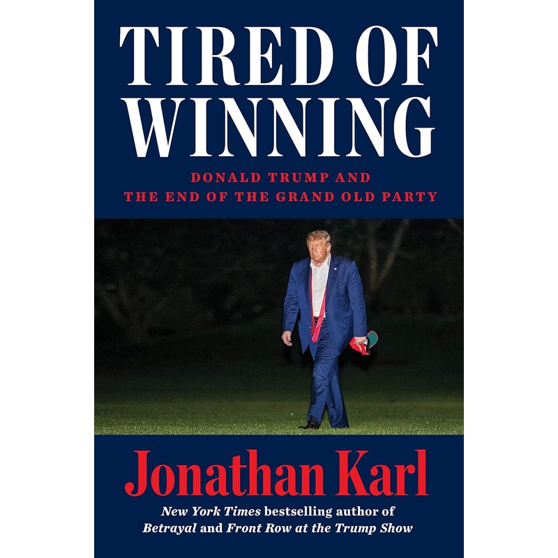 Tired of Winning: Donald Trump and the End of the Grand Old Party Hardcover
