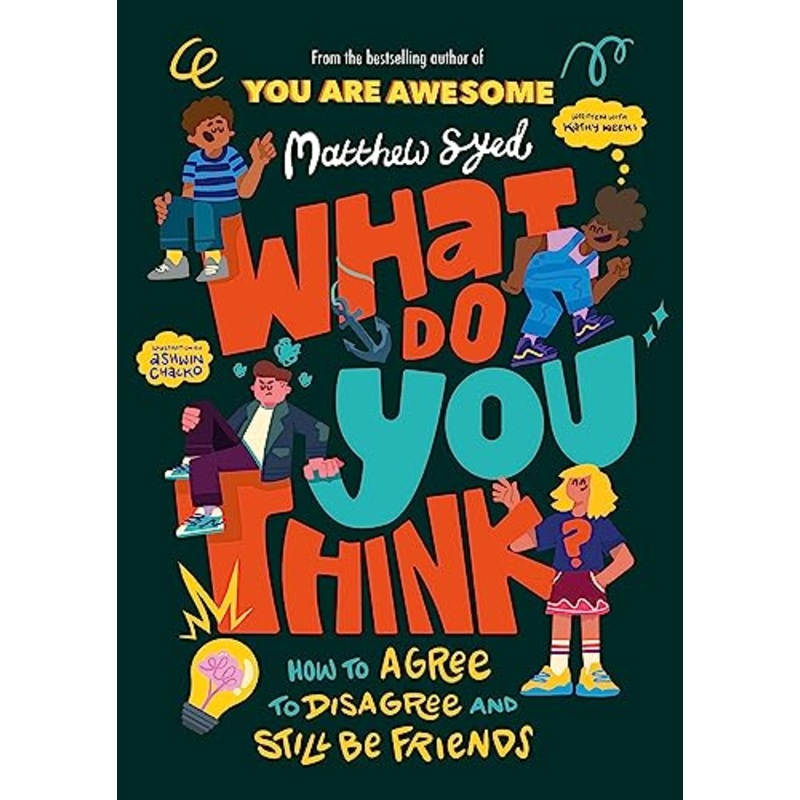What Do YOU Think? How to agree to disagree and still be friends By Matthew Syed