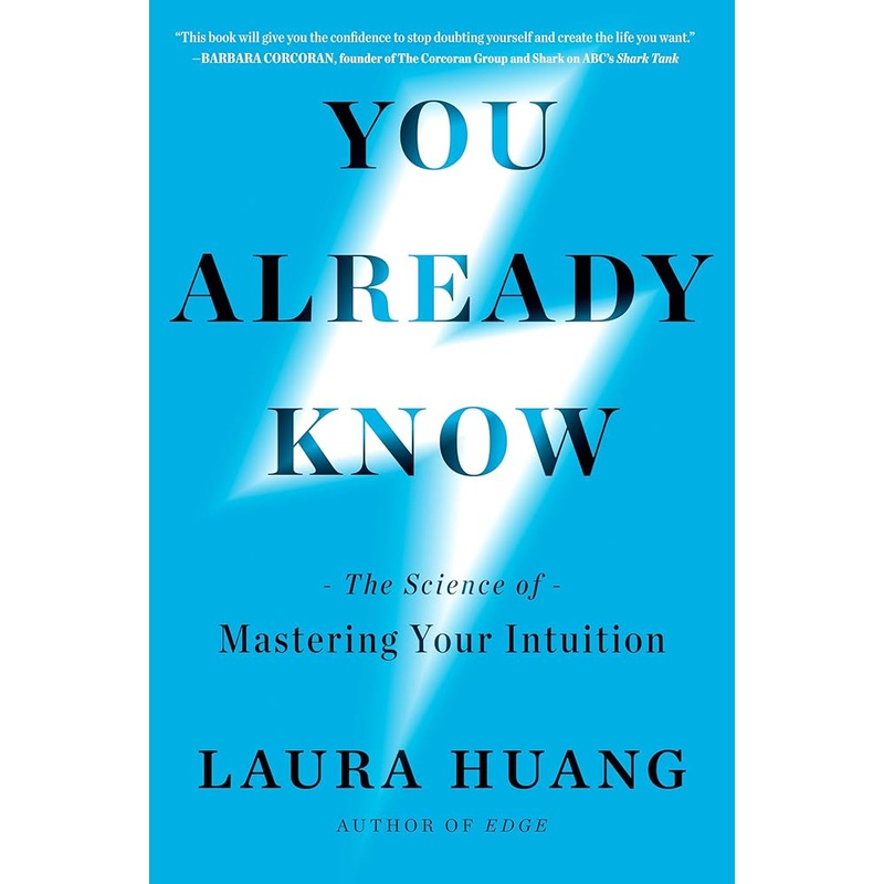 You Already Know: The Science of Mastering Your Intuition