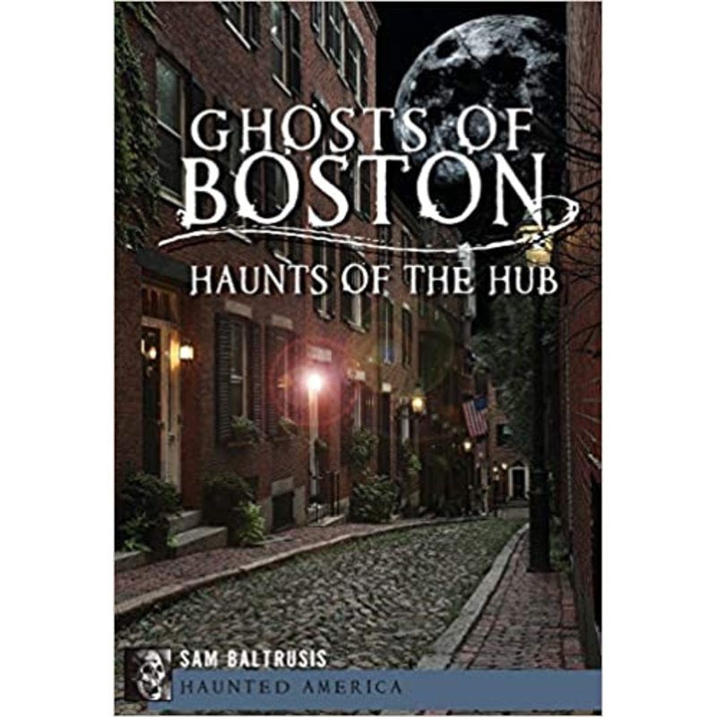 Ghosts of Boston: Haunts of The Hub
