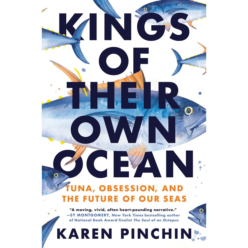 Kings of Their Own Ocean: Tuna, Obsession, and the Future of Our Seas Hardcover