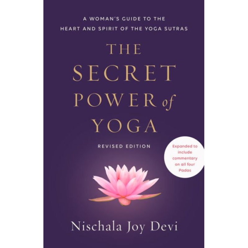 The Secret Power of Yoga, Revised Edition: A Woman’s Guide to the Heart and Spirit of the Yoga Sutras Paperback