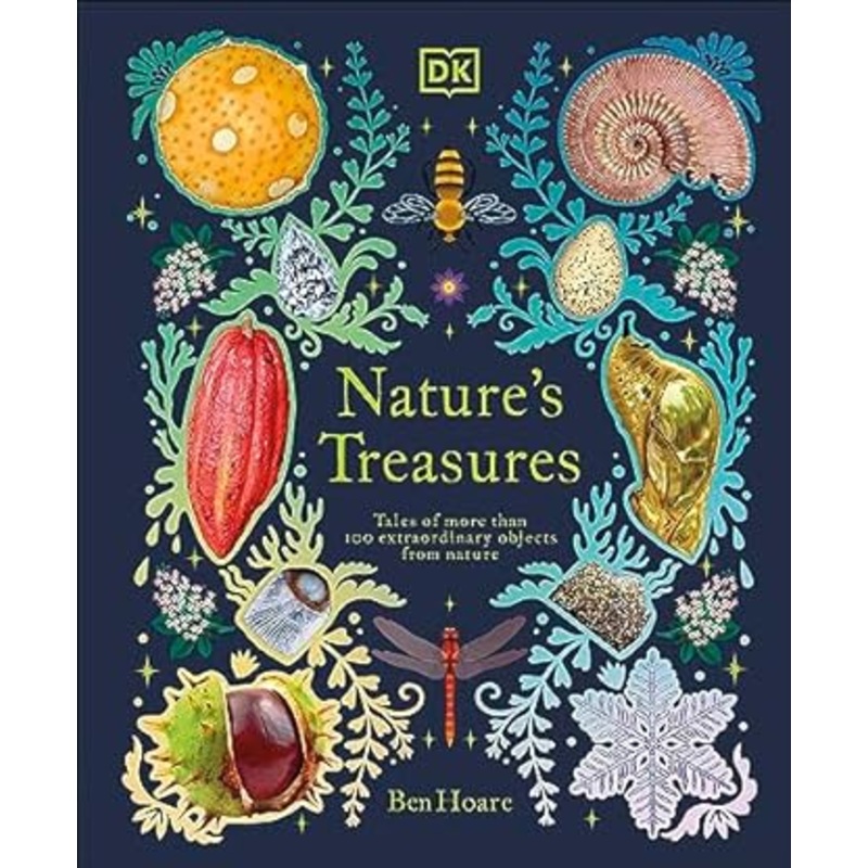 Nature’s Treasures: Tales of More Than 100 Extraordinary Objects from Nature