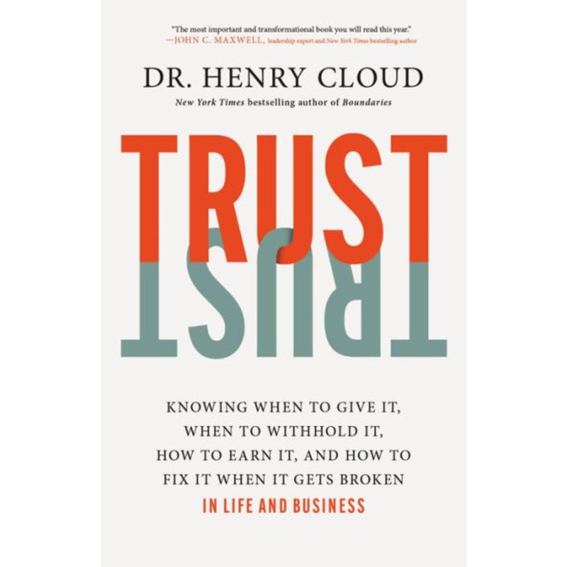 Trust: Knowing When to Give It, When to Withhold It, How to Earn It, and How to Fix It When It Gets Broken Hardcover