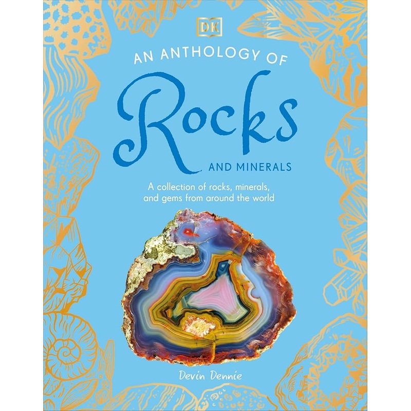 An Anthology of Rocks and Minerals: A Collection of Rocks, Minerals, and Gems from Around the World (DK Little Anthologies)