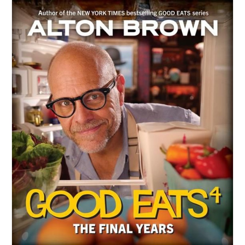 Good Eats: The Final Years Hardcover