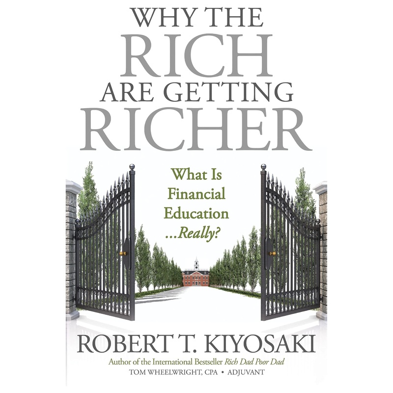 Why the Rich Are Getting Richer by Robert T. Kiyosaki