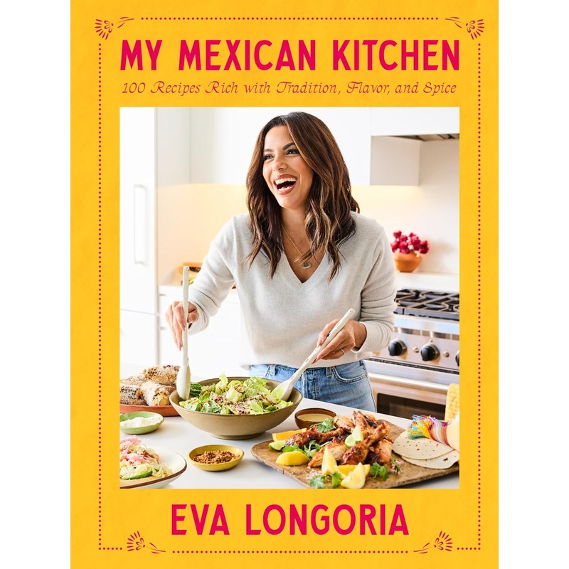 My Mexican Kitchen: 100 Recipes Rich with Tradition, Flavor, and Spice: A Cookbook Hardcover