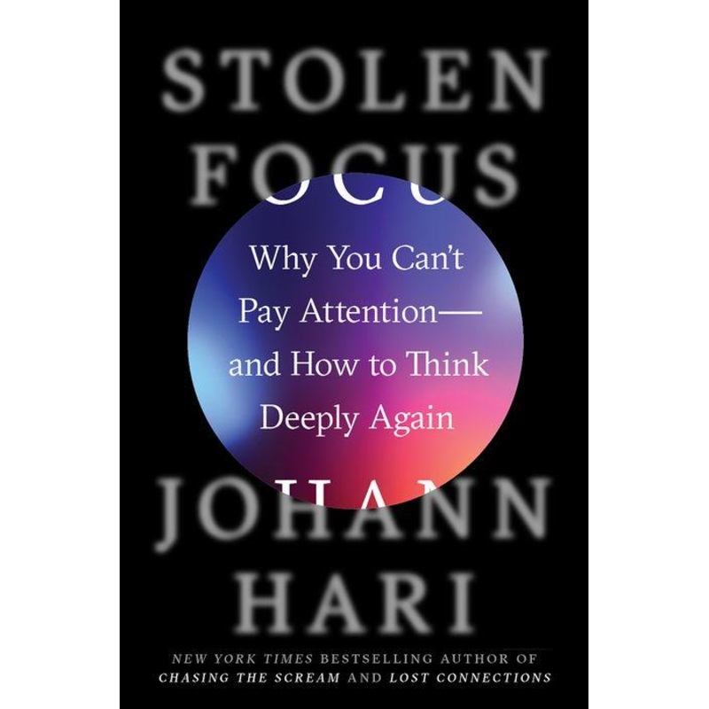 Stolen Focus: Why You Can’t Pay Attention–and How to Think Deeply Again Hardcover