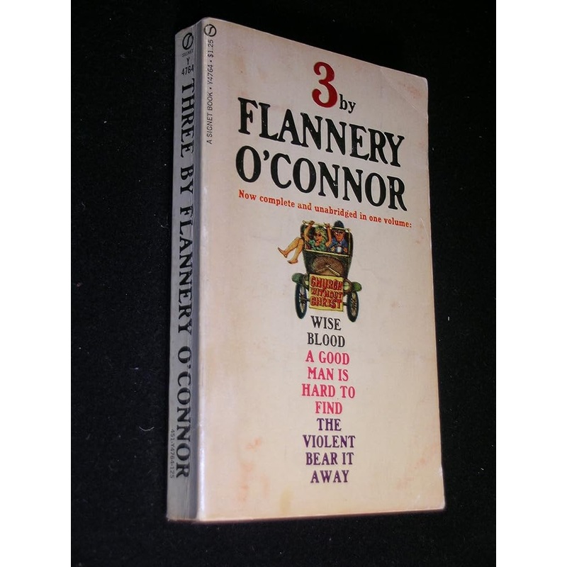 Three by Flannery O’Connor: Wise Blood/the Violent Bear It Away/Everything That Rises/Must Converge