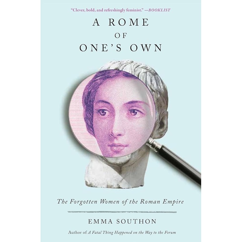 A Rome of One’s Own: The Forgotten Women of the Roman Empire