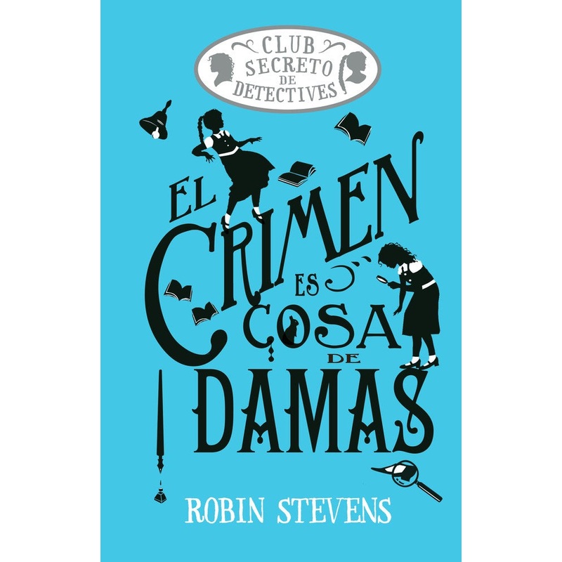 Crimen es cosa de damas (Club Scereto de Detectives)