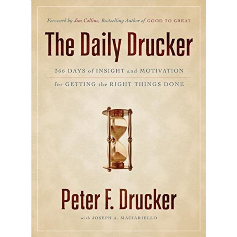 Daily Drucker: 366 Days of Insight and Motivation for Getting the Right Things Done