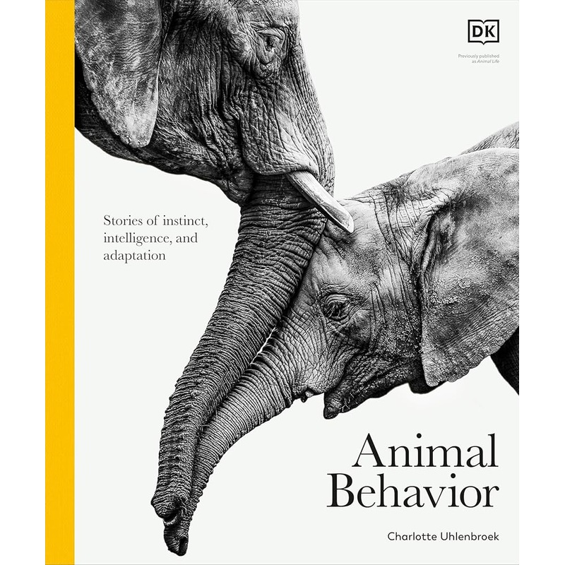 Animal Behavior: Stories of Instinct, Intelligence, and Adaptation (DK Definitive Visual Encyclopedias)