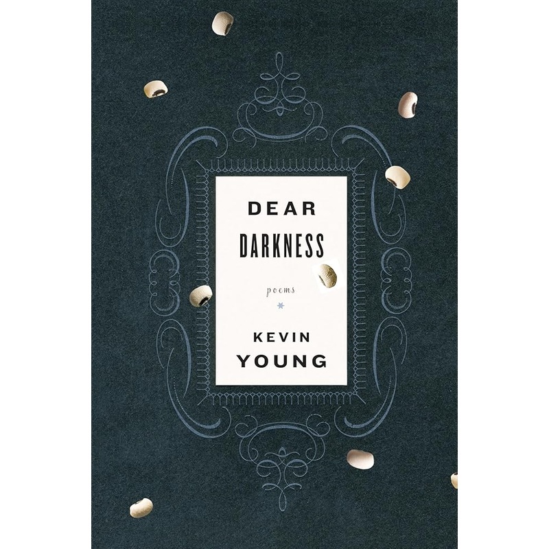 Dear Darkness: Poems by Kevin Young