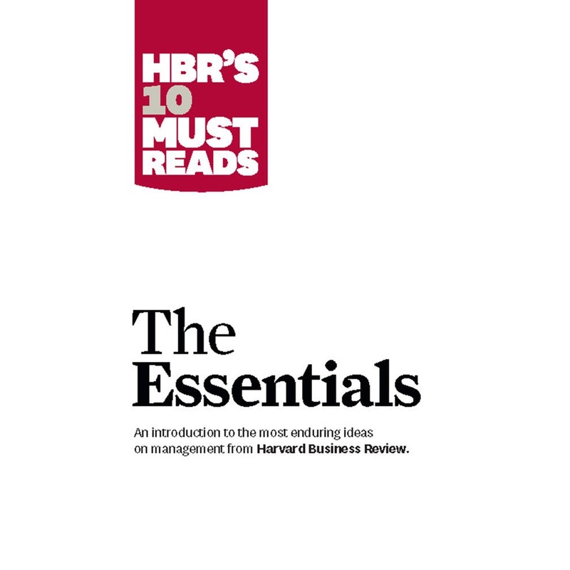 HBR’S 10 Must Reads: The Essentials