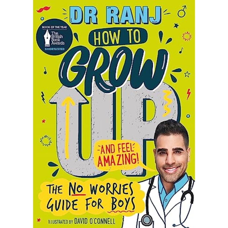 How to Grow Up and Feel Amazing!: The No-Worries Guide Book for Boys by Dr. Ranj Singh – Confidence, Emotions, Health & Positive Tips for Growth!