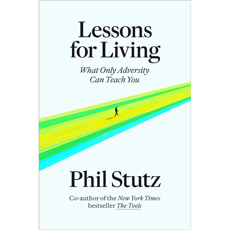 Lessons for Living: What Only Adversity Can Teach You Hardcover