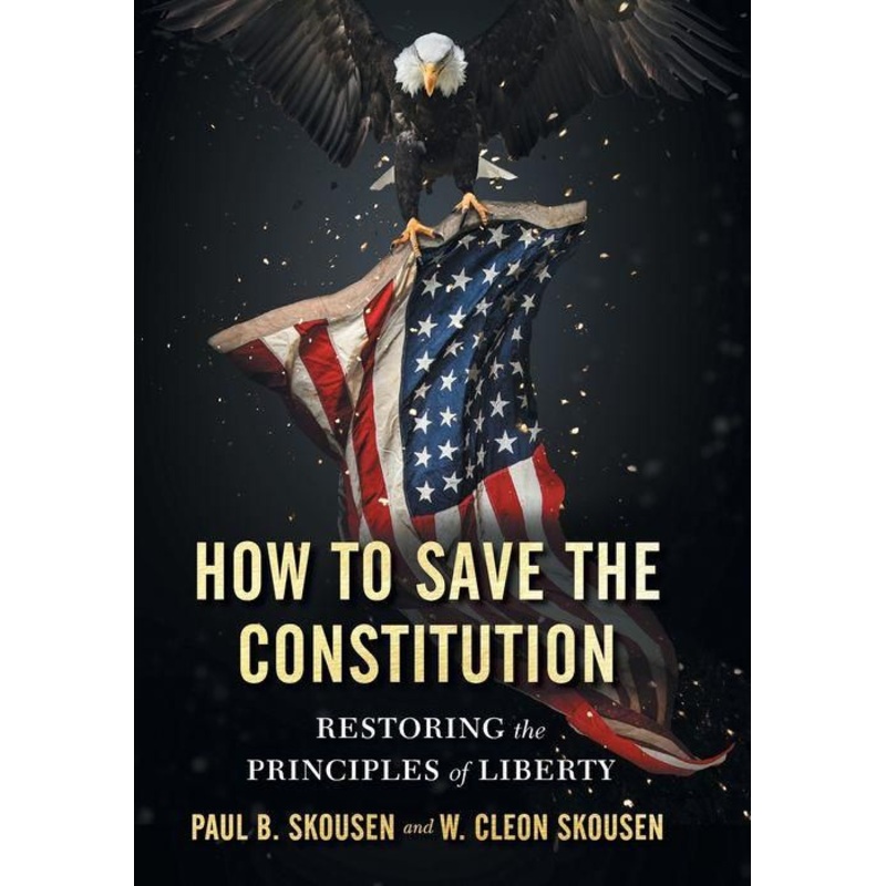 How to Save the Constitution: Restoring the Principles of Liberty Hardcover