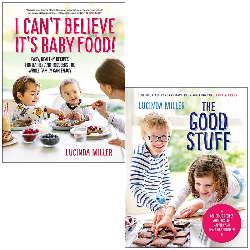 Lucinda Miller Collection 2 Books Set (I Can’t Believe It’s Baby Food, The Good Stuff)