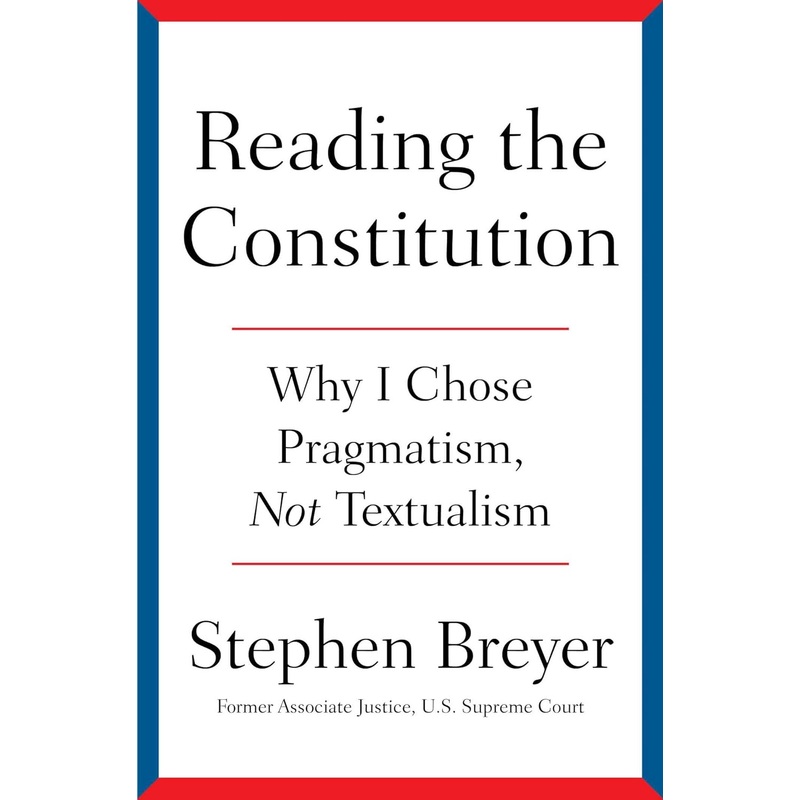 Reading the Constitution: Why I Chose Pragmatism, Not Textualism Hardcover