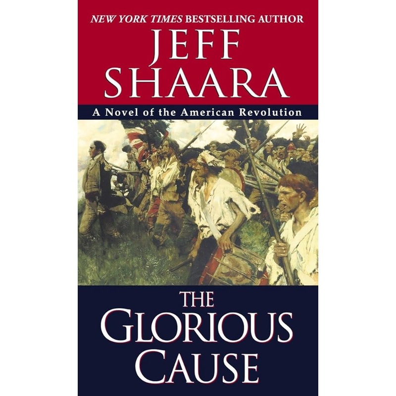 The Glorious Cause (The American Revolutionary War)