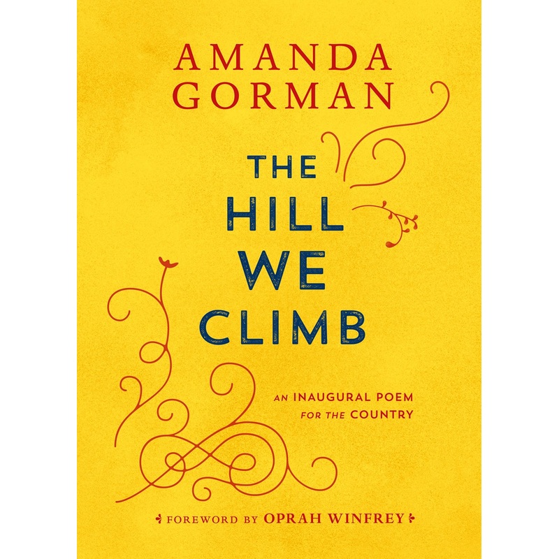 The Hill We Climb : An Inaugural Poem for the Country