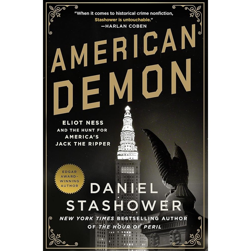 American Demon: Eliot Ness and the Hunt for America’s Jack the Ripper
