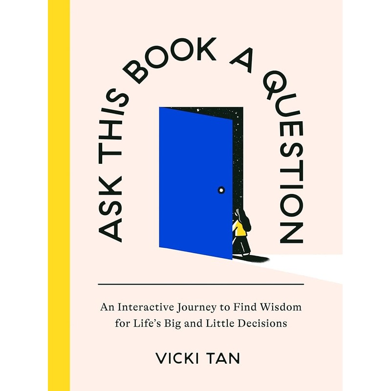 Ask This Book a Question: An Interactive Journey to Find Wisdom for Life’s Big and Little Decisions
