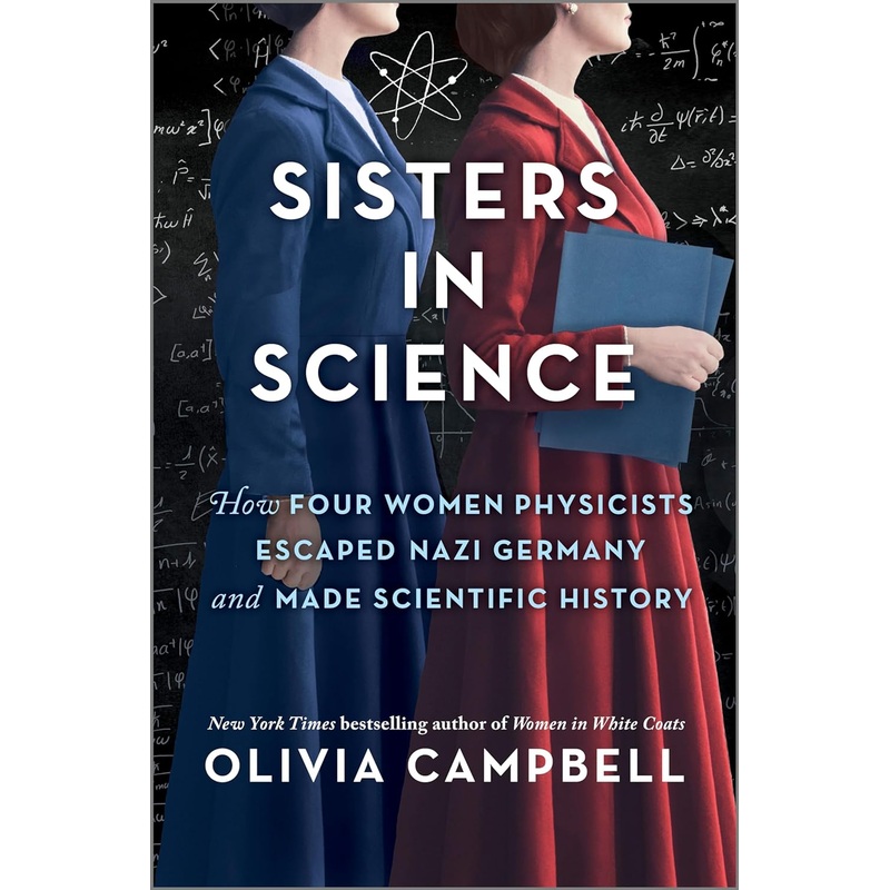 Sisters in Science: How Four Women Physicists Escaped Nazi Germany and Made Scientific History Hardcover