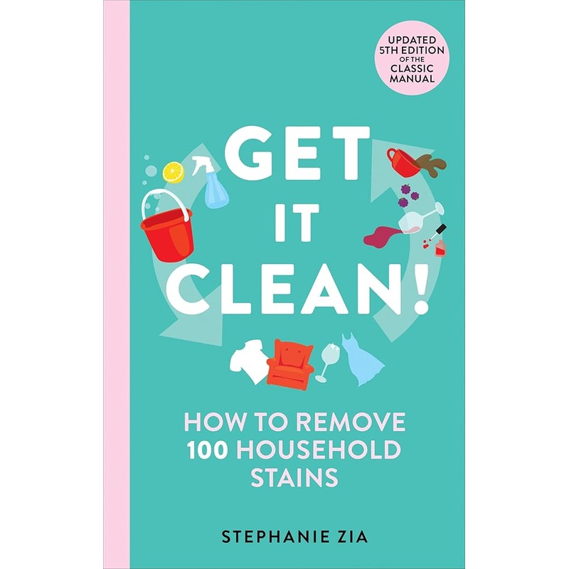 (09/02/25 PREORDER) Get It Clean: How to Remove 100 Household Stains