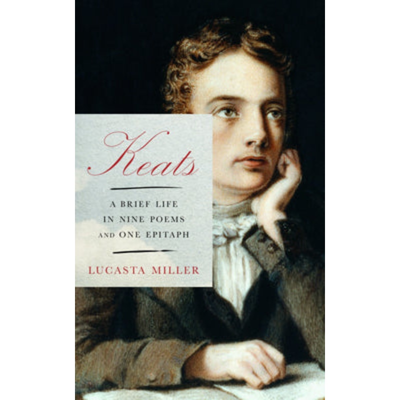Keats : A Brief Life in Nine Poems and One Epitaph Hardcover
