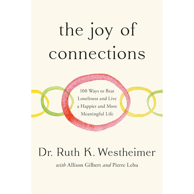 The Joy of Connections: 100 Ways to Beat Loneliness and Live a Happier and More Meaningful Life Hardcover