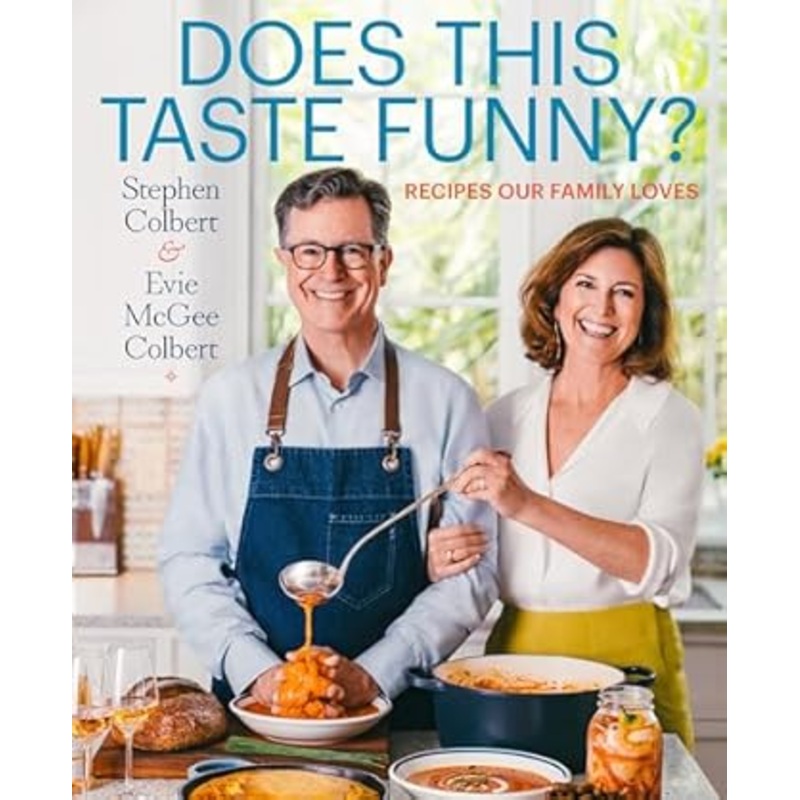 Does This Taste Funny? Recipes Our Family Loves by Stephen Colbert & Evie McGee Colbert