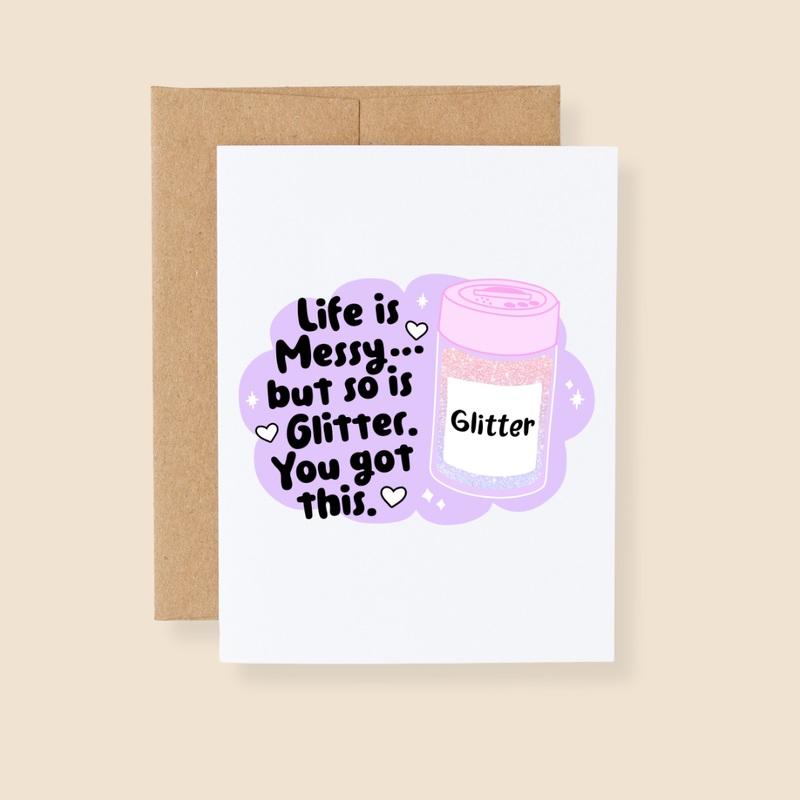 Life is Messy But So Is Glitter Greeting Card Kraft