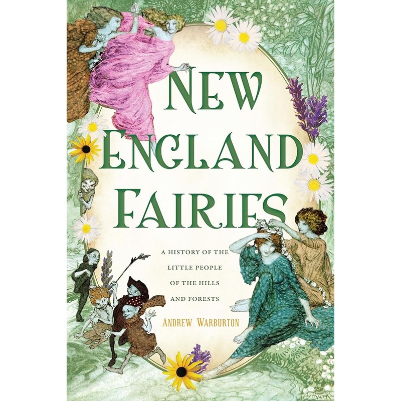 New England Fairies: A History of the Little People of the Hills and Forests