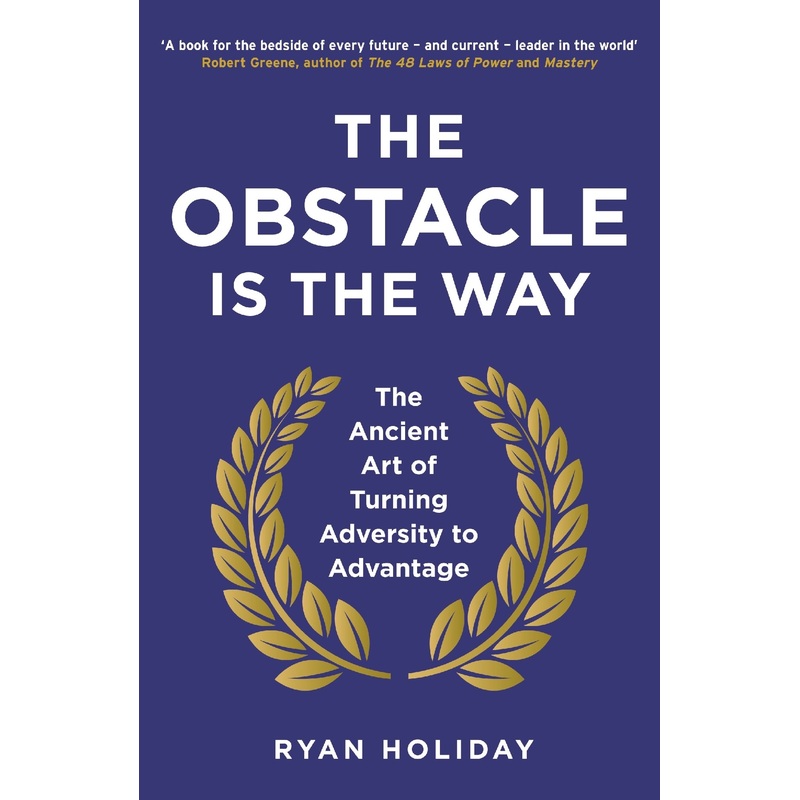 The Obstacle Is The Way