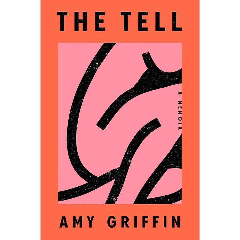 The Tell: A Memoir by Amy Griffin