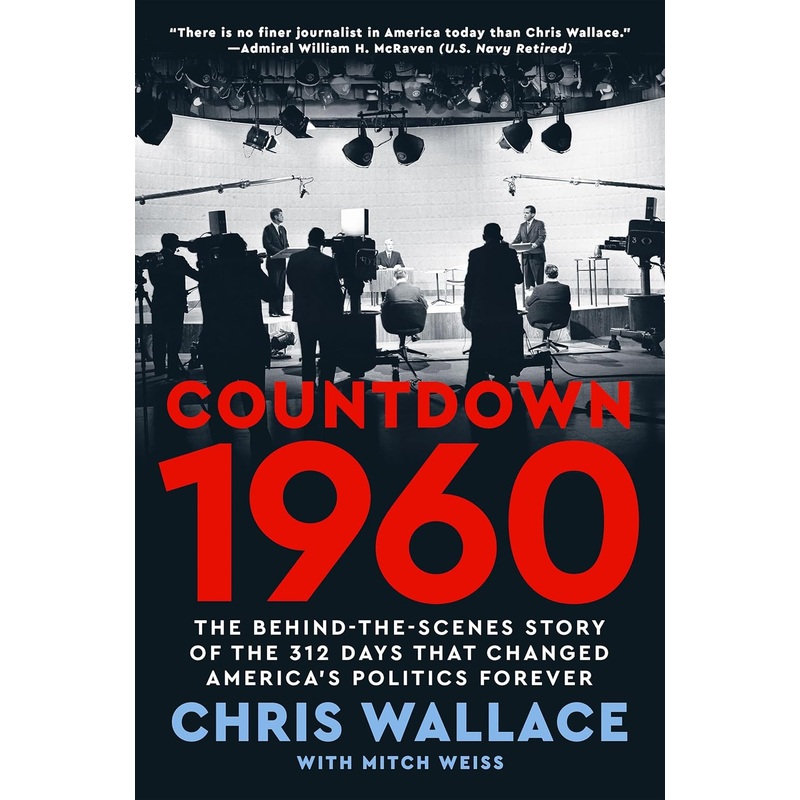 Countdown 1960: The Behind-The-Scenes Story of the 312 Days That Changed America’s Politics Forever Hardcover