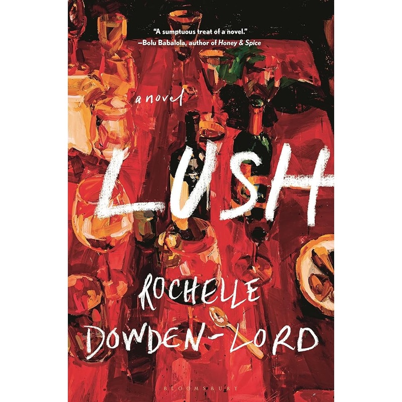 Lush by Rochelle Dowden-Lord