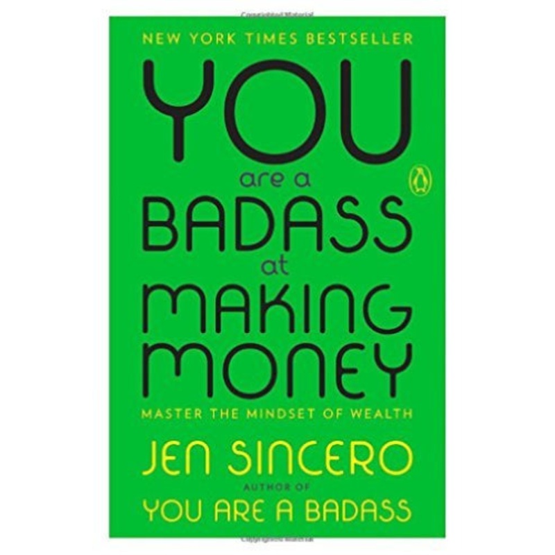 You are a badass at making money By Jen Sincero