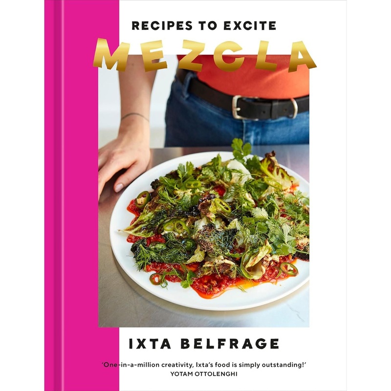 MEZCLA: Recipes to Excite by Ixta Belfrage