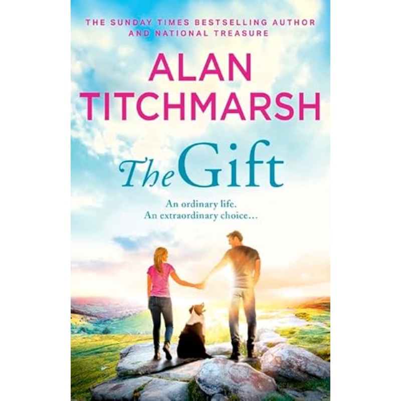 The Gift: The perfect uplifting read from the bestseller and national treasure Alan Titchmarsh