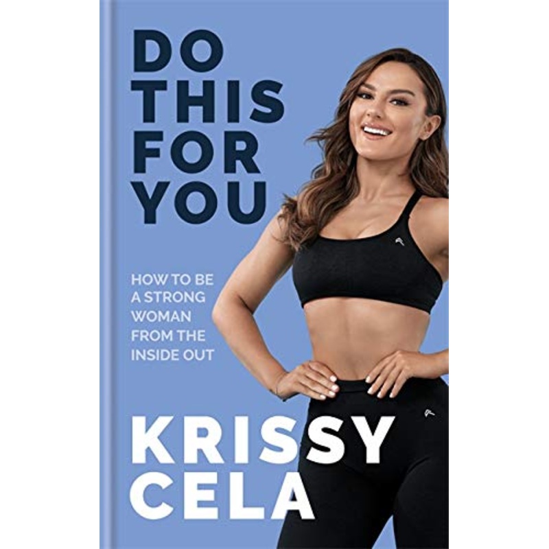 Do This for You: Train Your Mind To Transform Your Fitness By Krissy Cela