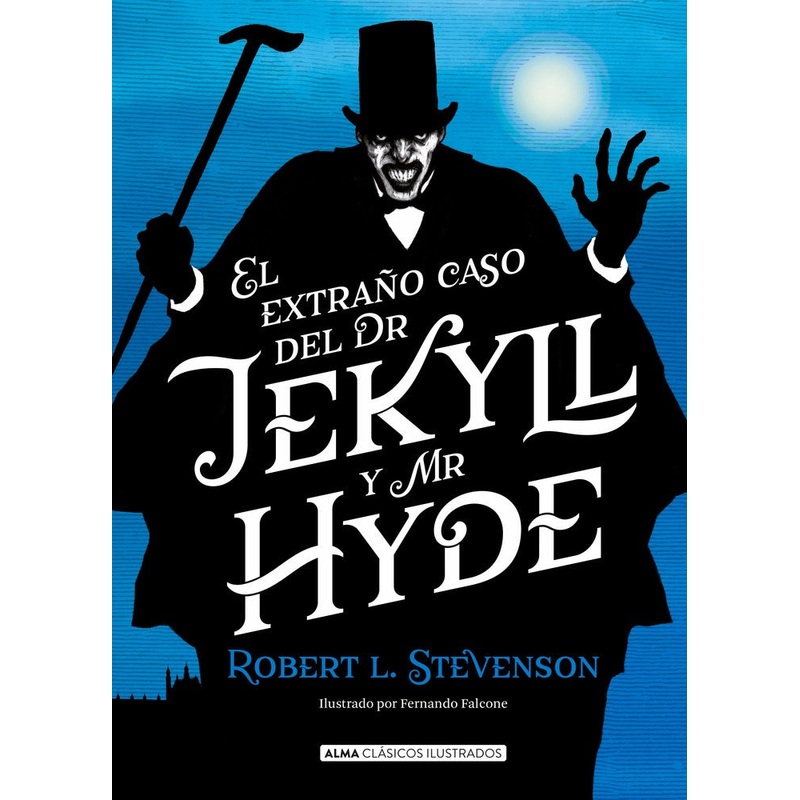 EL EXTRANO CASO DEL DR JEKYLL Y MR HYDE – Alma Clasicos Ilustrados