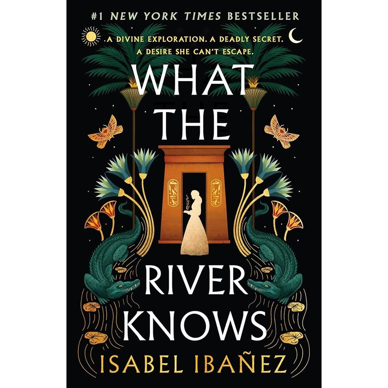 What the River Knows: A Novel (Secrets of the Nile, 1)