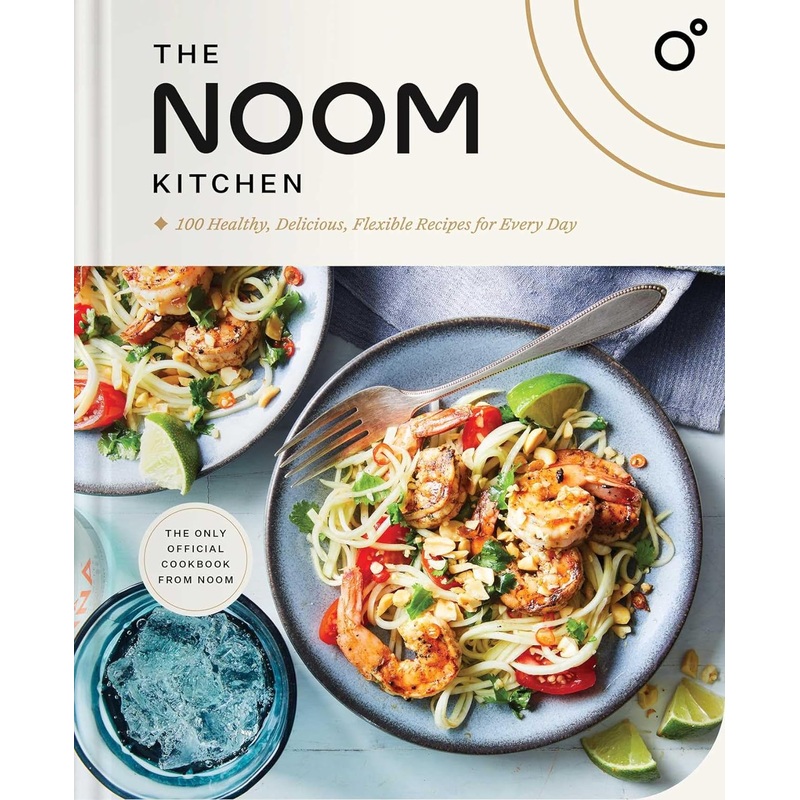The Noom Kitchen: 100 Healthy, Delicious, Flexible Recipes for Every Day Hardcover